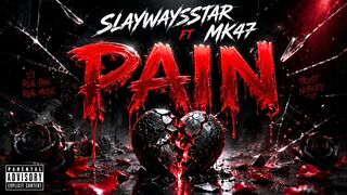 SLAYWAYSSTAR PAIN FT MK47 OFFICIAL AUDIO