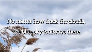 No matter how thick the clouds, the blue sky is always there. 🌥️✨