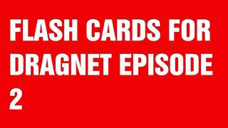 FLASH CARDS OF DRAGNET EPISODE 2 - Aprendizagem Com Novelas Sonoras E Filmes