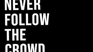Don't Follow The Crowd