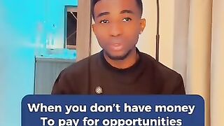 When you don't posses anything to pay for opportunities