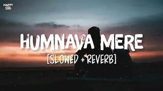 Humnava Mere [Slowed+Reverb] Song Lyrics - Jubin Nautiyal.