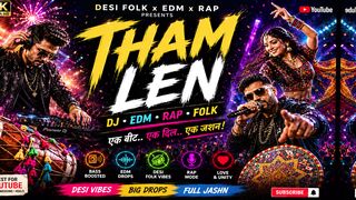 THAM LEN | Hindi DJ EDM Rap Folk Song 2026 🔥 | Party Anthem | Desi Dance Hit