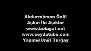 Abdurrahman Önül Aşkın İle Aşıklar