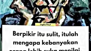 Berpikir itu sulit, itulah mengapa kebanyakan orang lebih suka menilai.