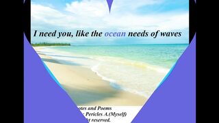 I need you, like the ocean... [Quotes and Poems]