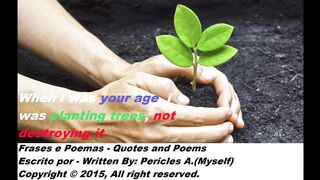 When I was your age, I was planting trees [Quotes and Poems]