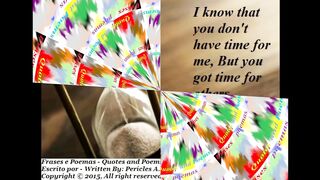 I know that you don't have time for me, but... [Quotes and Poems]