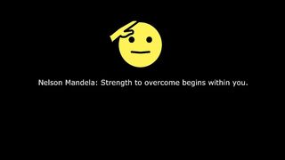 Nelson Mandela: Strength to overcome begins within you.