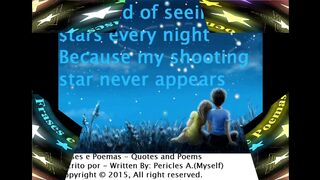 I'm tired of seeing stars every night, my shooting star... [Quotes and Poems]