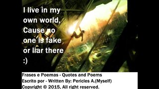 I live in my own world, no one is fake or liar [Quotes and Poems]