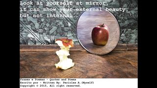 Look yourself at mirror: Can show external beauty and not internal (Reflexion) [Quotes and Poems]