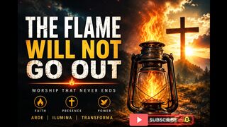 The Flame Will Not Go Out