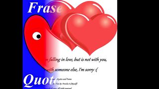 I'm falling in love, but is not with you [Quotes and Poems]