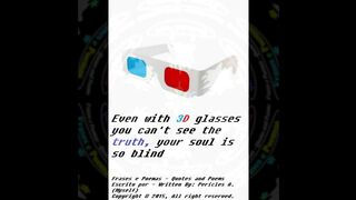 Even with 3D glasses, you can't see the truth [Quotes and Poems]