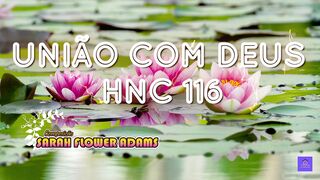 Mais Perto Quero Estar - Lindo Hino para Louvor e Adoração! Hino 116 Novo Cântico - União com Deus