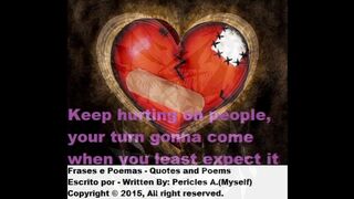 Keep hurting people, your turn gonna come [Quotes and Poems]
