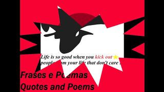 Life is so good, when you kick out people that don't care [Quotes and Poems]