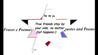 Note to you: True friends stay by your side [Quotes and Poems]