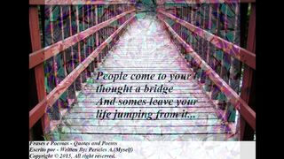 People come to your life through a bridge (Reflexion) [Quotes and Poems]