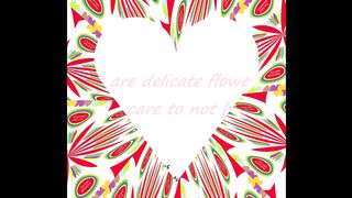 Womens are delicate flowers, pick them with care [Quotes and Poems]