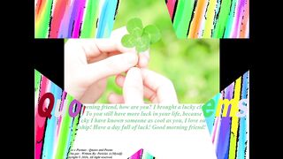 Good morning friend, brought a lucky clover, i love our friendship