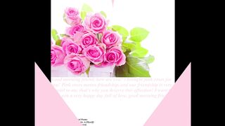 Good morning friend, brought pink roses, our friendship is special! [Message] [Quotes and Poems]