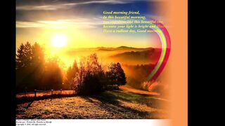 Good morning friend, have a radiant day, your light is bright! [Message] [Quotes and Poems]