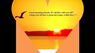 Good morning friends, all fine with you all? Have a great day! [Quotes and Poems]
