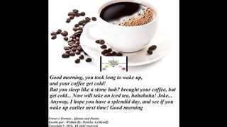 Good morning, take long to wake up your coffee get cold, hahaha! [Message] [Quotes and Poems]