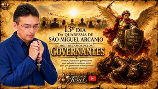 13º Dia da Quaresma de São Miguel | Rezando pelos Governantes | 29/08/2026