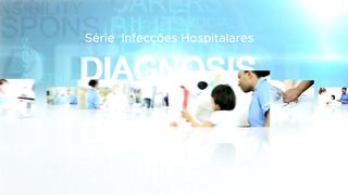 Série: Infecções Hospitalares Episódio 3 de 10. Infecção da Corrente Sanguínea.