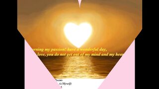 Good morning my passion, you do not get out of my heart! [Message] [Quotes and Poems]
