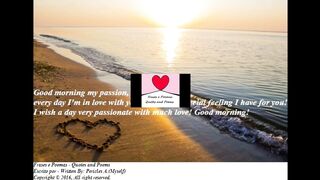 Good morning my passion, i wish a day very passionate! [Message] [Quotes and Poems]