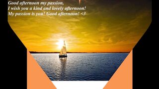 Good afternoon my passion, my passion is you! [Message] [Quotes and Poems]