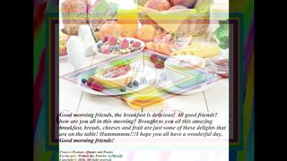 Good morning friends, all good? The breakfast is delicious! [Message] [Quotes and Poems]