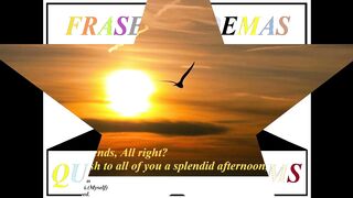 Good afternoon friends, all right? Wish a splendid afternoon! [Message] [Quotes and Poems]