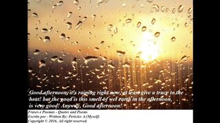 Good afternoon, it's raining right now, smell of wel earth! [Message] [Quotes and Poems]