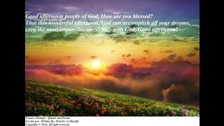 Good afternoon people of God, That God can accomplish all your dreams! [Message] [Quotes and Poems]