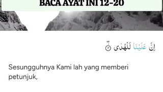AMALAN AGAR DI BERI PETUNJUK  DARI SETIAP KESULITAN DAN DI BERI  KEMUDAHAN DALAM SEGALA  URUSAN DI DUNIA DAN AKHIRAT.  BACA AYAT INI 12-20