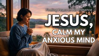 Jesus, Calm My Anxious Mind