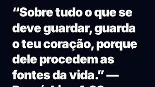 Guarde o seu coração: dele vem a vida.” ❤️🙏