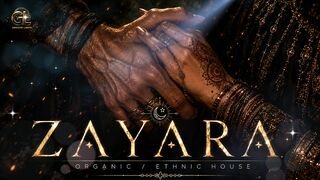 🔥 ZAYARA | زايارا — Organic Ethnic House • Hypnotic Male Vocal • Cinematic Deep House