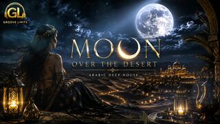🌙 MOON OVER THE DESERT | قمر فوق الصحراء — Arabic Deep House • Cinematic Oriental Night