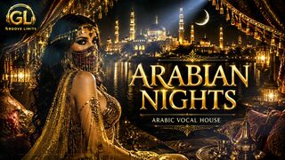 🔥 ARABIAN NIGHTS | ليالي عربية — Arabic Vocal House • Deep Oriental Night