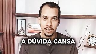 A dúvida também cansa ( e você já sabe a verdade)