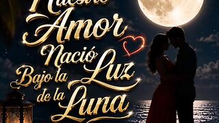 NUESTRO QMOR NACIÓ  LUZ LA LUNA