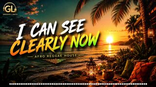 🌅 I Can See Clearly Now | Afro Reggae House | Original Vocal Track | Groove Limits