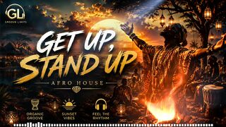 🔥 Get Up, Stand Up | Afro House | Original Vocal Track | Groove Limits