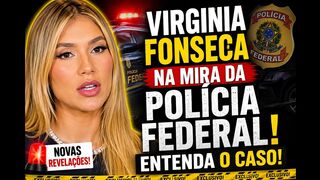 Virginia Fonseca Entra na Mira da Polícia Federal?